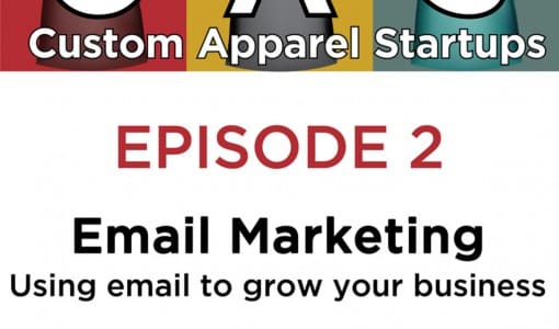 Email Marketing for the T shirt and Embroidery Business - CAS Podcast