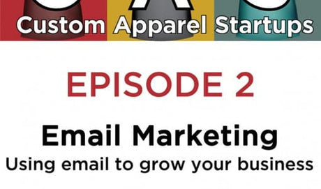 Email Marketing for the T shirt and Embroidery Business - CAS Podcast