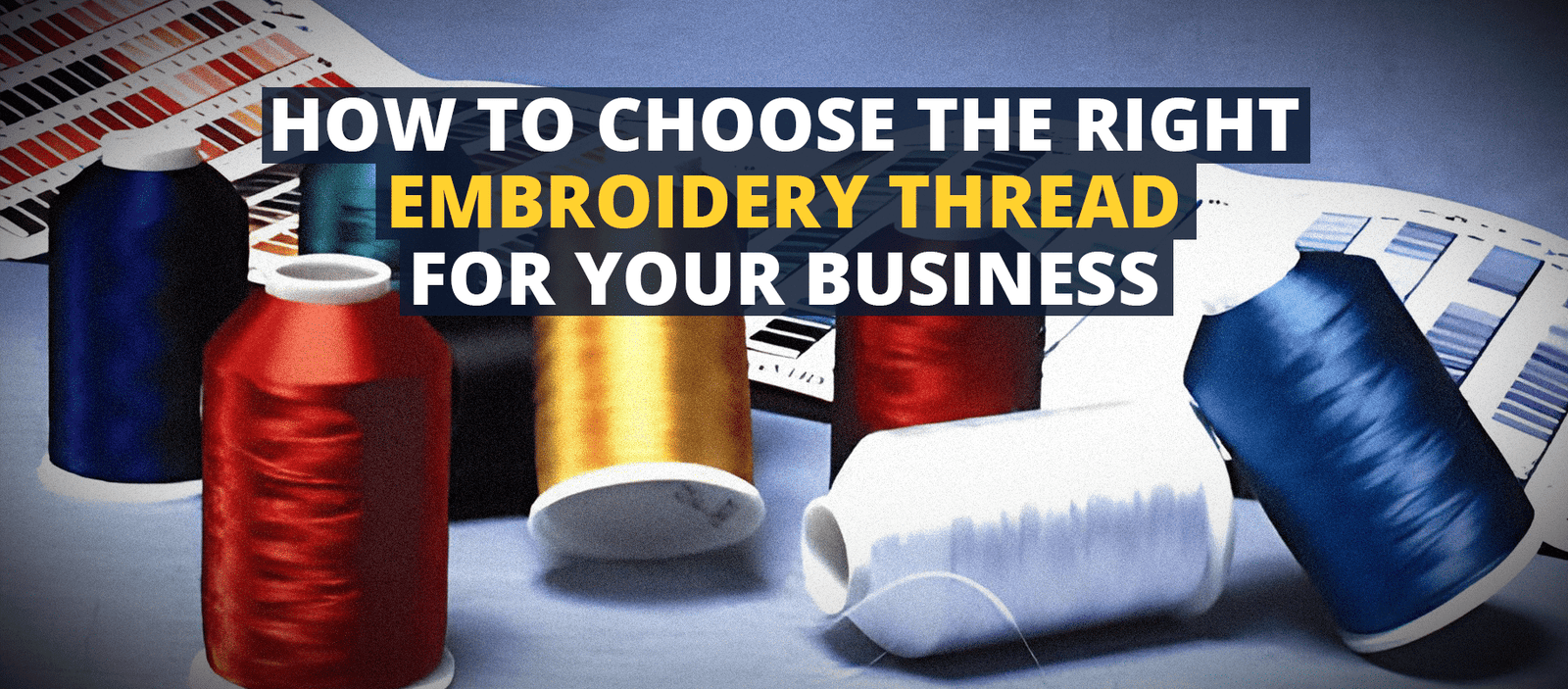 How to Choose the Right Embroidery Thread for Your Business