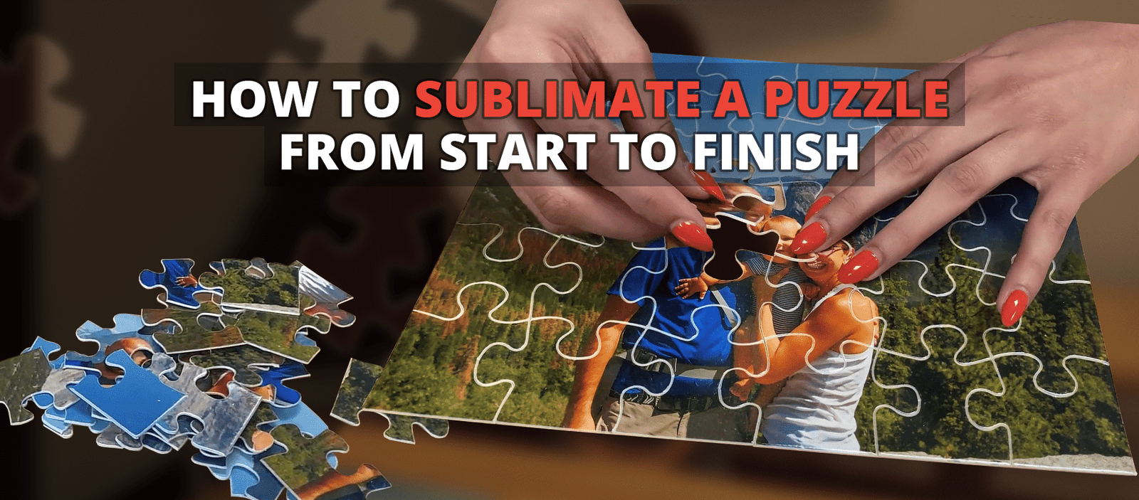 How to Sublimate a Puzzle From Start to Finish