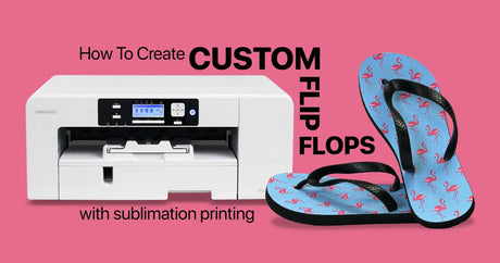 How to Create Custom Flip Flops With Sublimation | Sawgrass SG1000