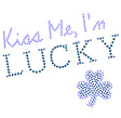 Kiss me Im lucky